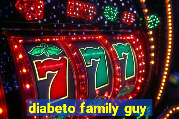 diabeto family guy